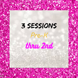 3 sessions Pre-K thru 2nd