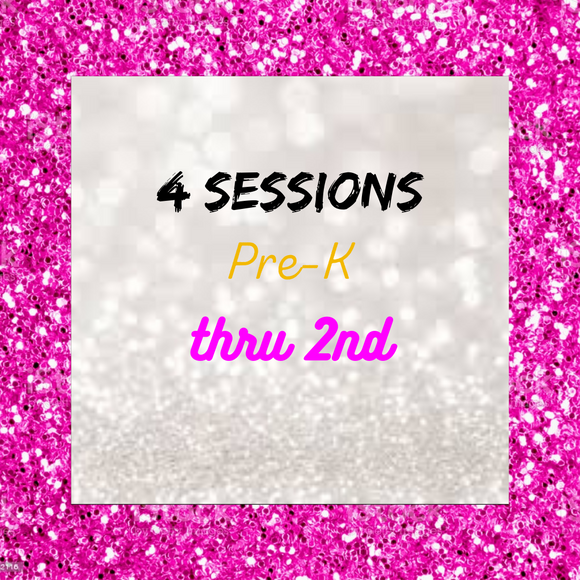 4 sessions Pre-K thru 2nd