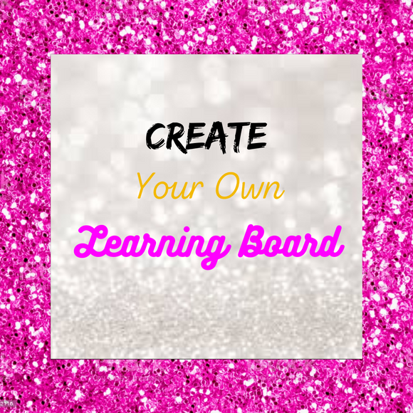 Create Your Own Learning Board (Template Provided only)